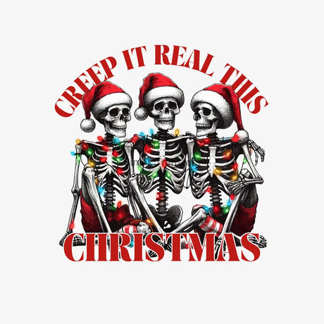 Creep It Real This Christmas Skeletons DTF Transfer